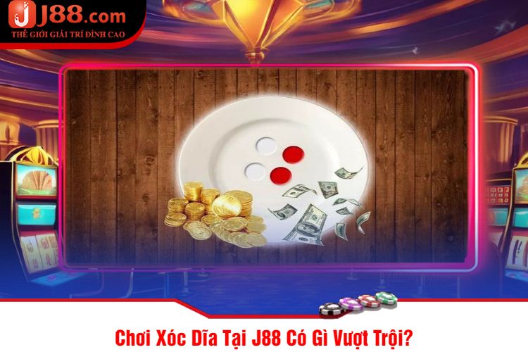 Chơi Xóc Dĩa Tại J88 Có Gì Vượt Trội