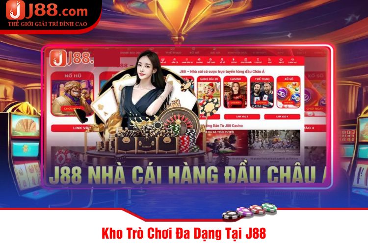 Kho Trò Chơi Đa Dạng Tại J88