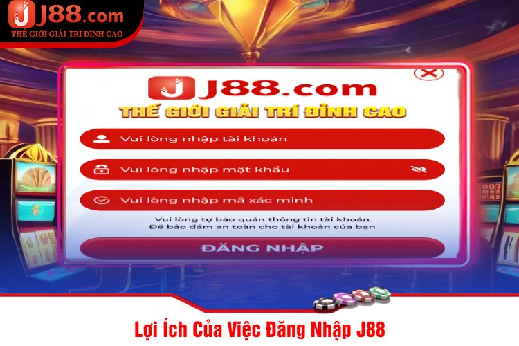 Lợi Ích Của Việc Đăng Nhập J88