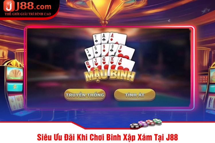 Siêu Ưu Đãi Khi Chơi Binh Xập Xám Tại J88