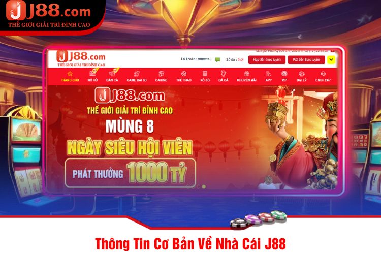 Thông Tin Cơ Bản Về Nhà Cái J88